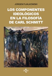 Los componentes ideológicos en la filosofía política de Carl Schmitt - Jürgen Fijalkowski - ebook