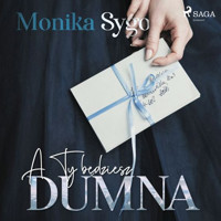 A ty będziesz dumna. Listami pisane tom 1 - Sygo Monika - ebook + audiobook