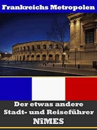 Nîmes - Der etwas andere Stadt- und Reiseführer - Mit Reise - Wörterbuch Deutsch-Französisch - A.D. Astinus - ebook