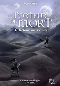 Le Porteur de Mort - Tome 6 - Angel Arekin - ebook