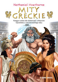 Mity greckie, Księga cudów dla dziewcząt i chłopców, Opowieści z zaczarowanego lasu - Nathaniel Hawthorne - ebook