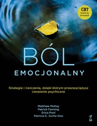 Ból emocjonalny. Strategie i ćwiczenia, dzięki którym przezwyciężysz cierpienie psychiczne - Matthew McKay - ebook + książka