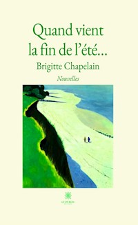 Quand vient la fin de l’été… - Brigitte Chapelain - ebook