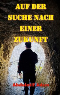 Auf der Suche nach einer Zukunft - Abdulatif Adem - ebook