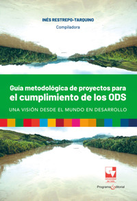 Guía metodológica de proyectos para el cumplimiento de los ODS, una visión desde el mundo en desarrollo - Inés Restrepo Tarquino - ebook