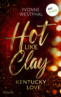 Hot like Clay: Kentucky Love - Yvonne Westphal - ebook