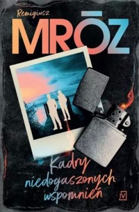 Kadry niedogaszonych wspomnień - Remigiusz Mróz - ebook + audiobook + książka