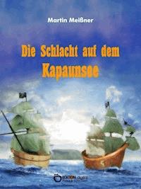 Die Schlacht auf dem Kapaunsee - Martin Meißner - ebook