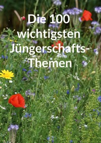 Die 100 wichtigsten Jüngerschaftsthemen - Kay Faßbender - ebook