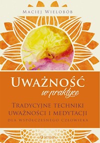 Uważność w praktyce - Maciej Wielobób - książka