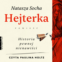 Hejterka. Historia pewnej nienawiści - Natasza Socha - ebook + audiobook