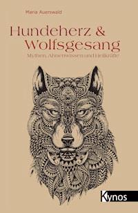 Hundeherz & Wolfsgesang - Maria Auerswald - ebook