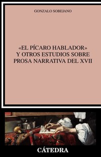 "El pícaro hablador" y otros estudios sobre prosa narrativa del XVII - Gonzalo Sobejano - ebook