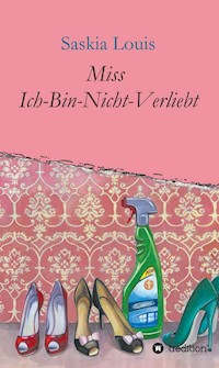Miss Ich-Bin-Nicht-Verliebt - Saskia Louis - ebook