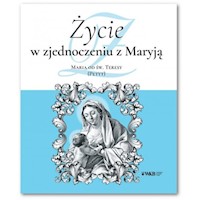Życie w zjednoczeniu z Maryją -  - książka