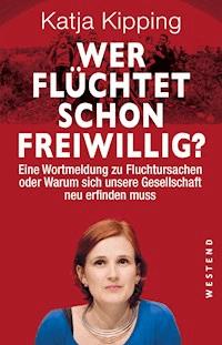 Wer flüchtet schon freiwillig - Katja Kipping - ebook