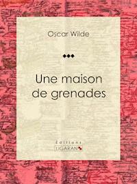 Une maison de grenades - wilde oscar - ebook