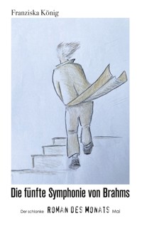 Die fünfte Symphonie von Brahms - Franziska König - ebook