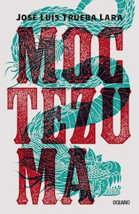Moctezuma - José Luis Trueba Lara - ebook