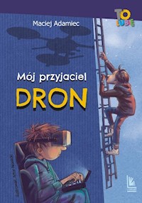Mój przyjaciel dron - Adamiec Maciej - ebook + książka