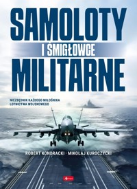 Samoloty i śmigłowce militarne - Kondracki Robert, Kuroczycki Mikołaj - książka