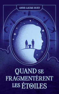 Quand se fragmentèrent les étoiles - Anne-Laure Huet - ebook