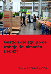 Gestión Del Equipo De Trabajo Del Almacén. Uf0927. - Carmen Arenal Laza - ebook