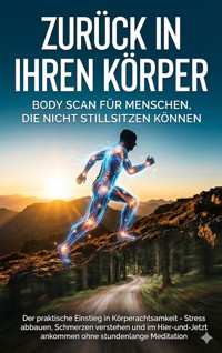 Zurück in Ihren Körper: Body Scan für Menschen, die nicht stillsitzen können - Christoph Eberhardt - ebook