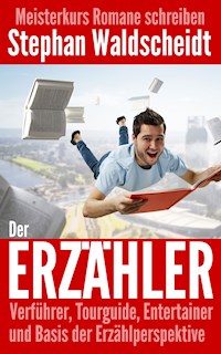 Der Erzähler: Verführer, Tourguide, Entertainer und Basis der Erzählperspektive - Stephan Waldscheidt - ebook