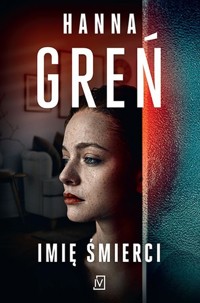 Imię śmierci - Hanna Greń - ebook + audiobook + książka