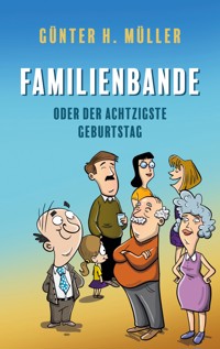Familienbande - oder der achtzigste Geburtstag - Günter H. Müller - ebook