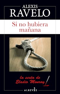 Si no hubiera mañana - Alexis Ravelo - ebook