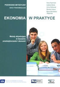 Ekonomia w praktyce. Metody aktywizujące w nauczaniu przedsiębiorczości i ekonomii + CD - zbiorowa praca - książka