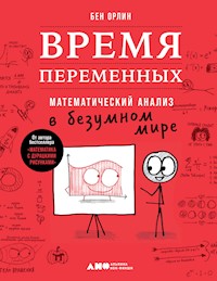 Время переменных: Математический анализ в безумном мире - Бен Орлин - ebook