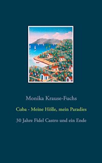 Cuba - Meine Hölle, mein Paradies - Monika Krause-Fuchs - ebook
