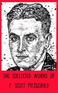 The Collected Works of F. Scott Fitzgerald - F. Scott Fitzgerald - ebook