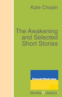The Awakening and Selected Short Stories - Kate Chopin - ebook