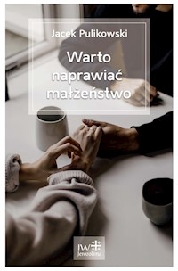 Warto naprawiać małżeństwo - Jacek Pulikowski - książka