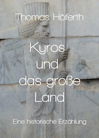 Kyros und das große Land - Thomas Höferth - ebook