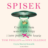 Spisek, czyli kto nam wszczepia czipy i inne popie***one teorie - Tom Phillips, Jonn Elledge - ebook + audiobook