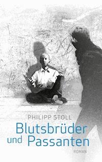 Blutsbrüder und Passanten - Philipp Stoll - ebook