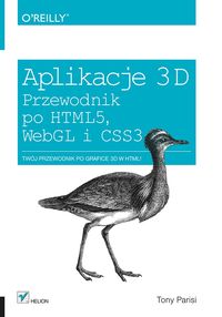 Aplikacje 3D. Przewodnik po HTML5, WebGL i CSS3 - Tony Parisi - książka