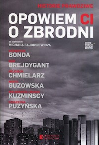 Opowiem ci o zbrodni - Chmielarz Wojciech, Kuźmińska Małgorzata, Guzowska Marta - książka