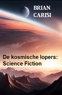 De kosmische lopers: Science Fiction - Brian Carisi - ebook