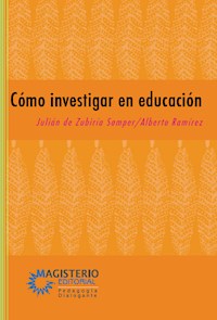 Cómo investigar en educación - Julián De Zubiriá Samper - ebook