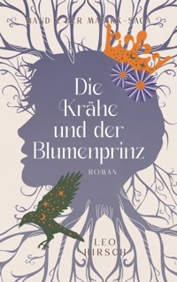 Die Krähe und der Blumenprinz - Leo Hirsch - ebook