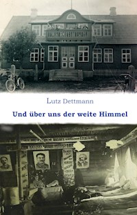 Und über uns der weite Himmel - Lutz Dettmann - ebook