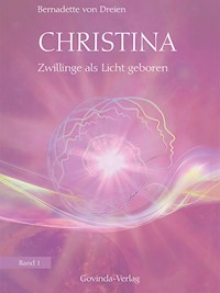 Christina, Band 1: Zwillinge als Licht geboren - Bernadette von Dreien - ebook