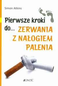 Pierwsze kroki do zerwania z nałogiem palenia - Atkins Simon - książka