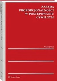 Zasada proporcjonalności w postępowaniu cywilnym - Andrzej Olaś - książka